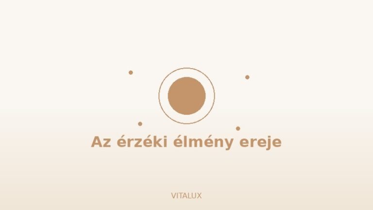 Az érzéki élmény ereje - VITALUX